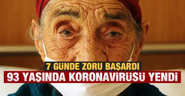 93 yaşındaki Şakire Teyze koronavirüsü 7 günde yendi