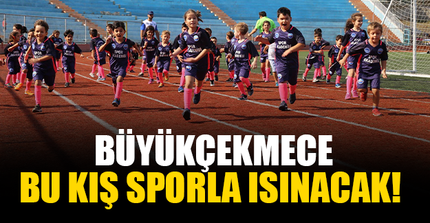 Büyükçekmece Bu Kış Sporla Isınacak!