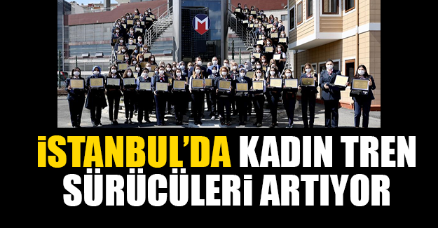 İstanbul’da Kadın Tren Sürücüleri Artıyor