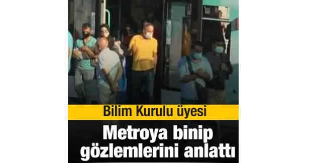 Metroya binen Bilim Kurulu Üyesi gözlemlerini anlattı