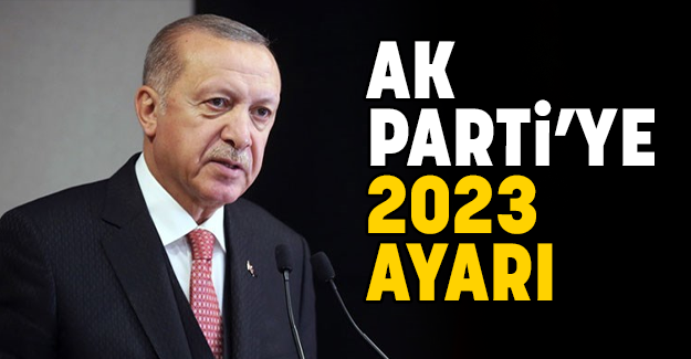 AK PARTİ’YE 2023 AYARI