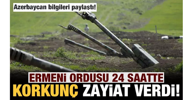 Azerbaycan açıkladı: Ermeni ordusu 24 saatte korkunç zayiat verdi!
