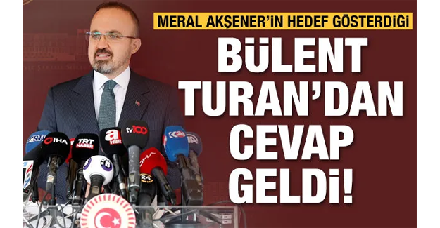 Bülent Turan'dan Meral Akşener'e cevap