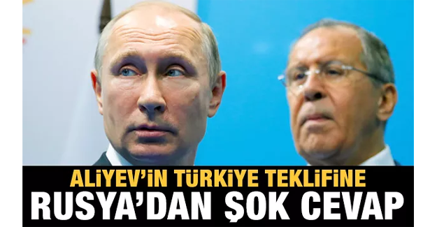 İşler karıştı! Aliyev'in Türkiye teklifine Rusya'dan şok cevap
