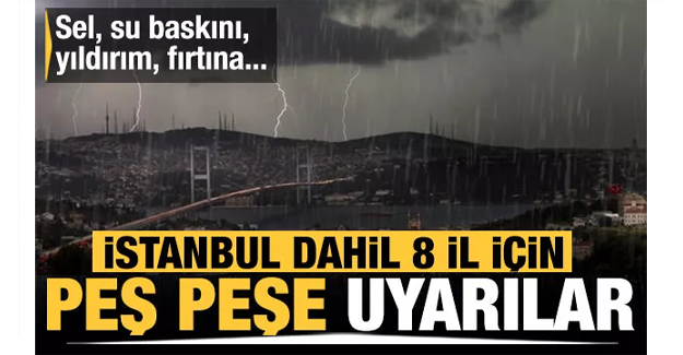 Meteoroloji'den 8 ile uyarı üstüne uyarı! İstanbul dahil çok sayıda ili vuracak