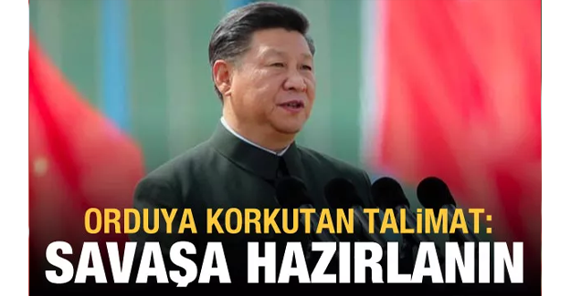 Xi'den orduya korkutan talimat: Savaşa hazırlanın