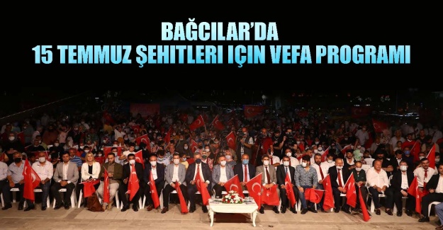 Bağcılar’da 15 Temmuz şehitleri için vefa programı