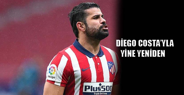 Diego Costa’yla yine yeniden