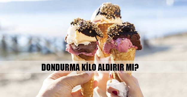 Dondurma kilo aldırır mı?