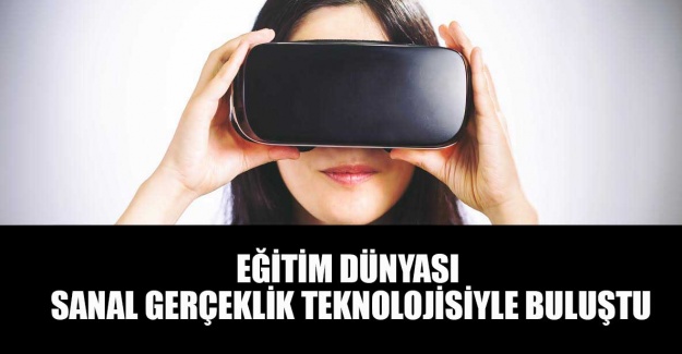 Egitim dünyası sanal gerçeklik teknolojisinde buluştu
