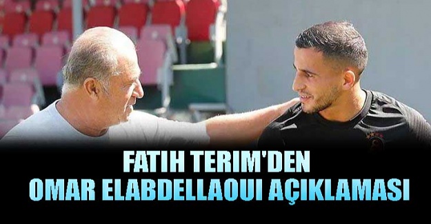 Fatih Terim'den Omar Elabdellaoui açıklaması