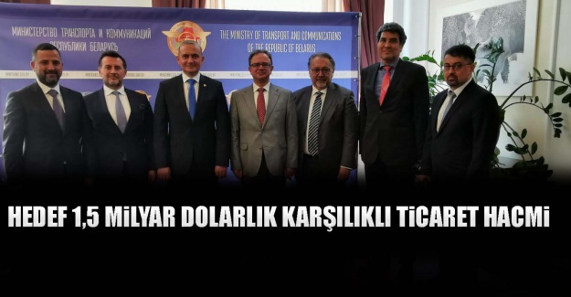 Hedef 1,5 milyar dolarlık karşılıklı ticaret hacmi