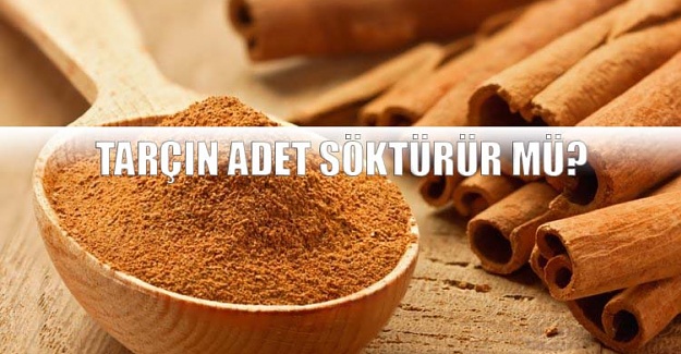 Tarçın adet söktürür mü?