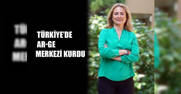Türkiye’de Ar-Ge merkezi kurdu