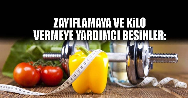Zayıflamaya ve kilo vermeye yardımcı besinler