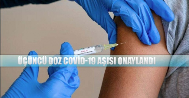 Üçüncü doz Covid-19 aşısı onaylandı