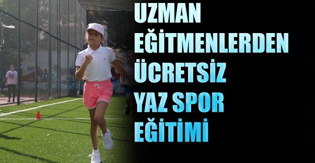 Uzman Eğitmenlerden Ücretsiz Yaz Sporu
