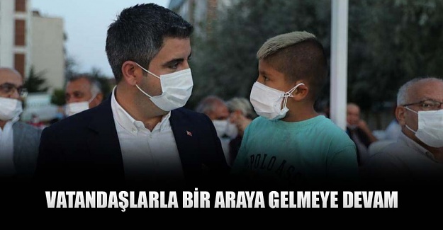 Vatandaşlarla bir araya gelmeye devam