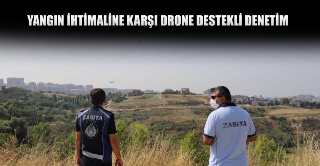 Yangın ihtimaline karşı drone destekli denetim