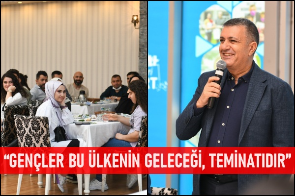 “Gençler bu ülkenin geleceği, teminatıdır”