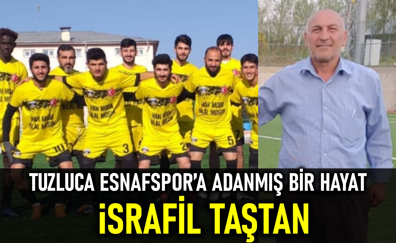 Tuzluca Esnafspor’a adanmış bir hayat: İsrafil Taştan