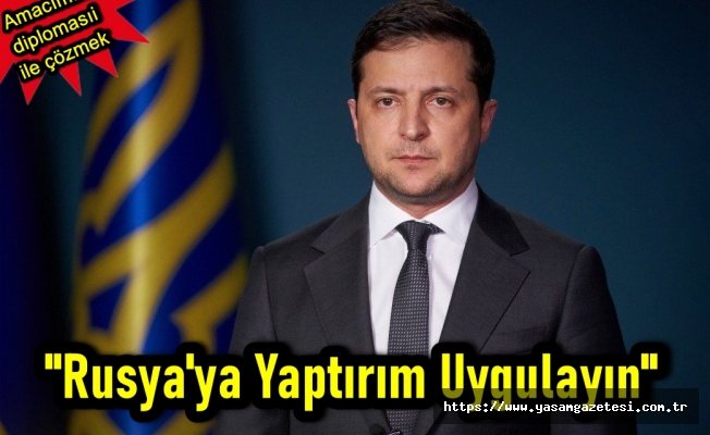 "Dünyayı Rusya'ya yaptırım uygulamaya çağırıyoruz"