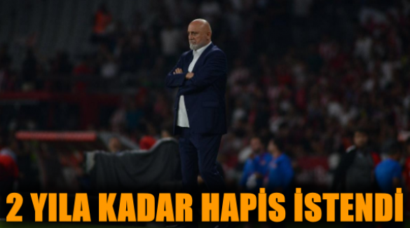 2 yıla kadar hapis istendi