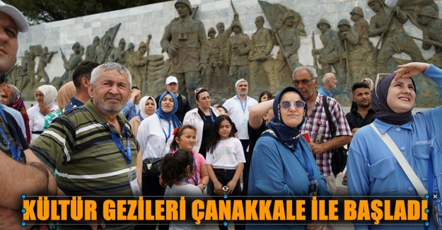 KÜLTÜR GEZİLERİ ÇANAKKALE İLE BAŞLADI