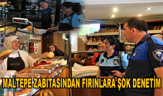 Maltepe zabıtasından fırınlara şok denetim