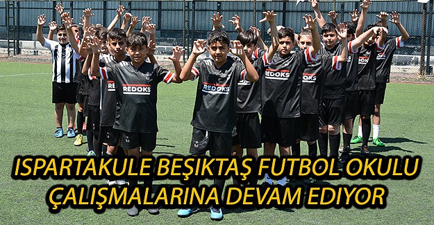 Ispartakule Beşiktaş Futbol Okulu Çalişmalarina Devam Ediyor