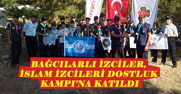 Bağcılarlı İzciler, İslam İzcileri Dostluk Kampı’na Katıldı