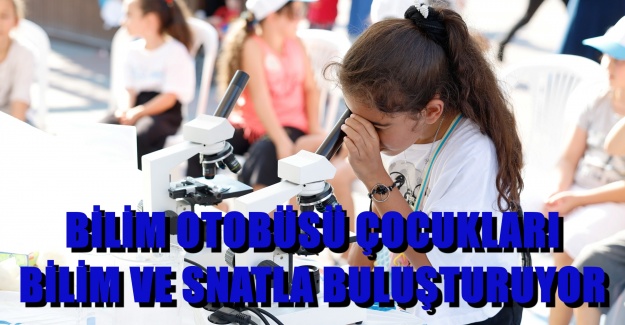 BİLİM OTOBÜSÜ ÇOCUKLARI BİLİM VE SANATLA BULUŞTURUYOR