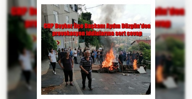 CHP Beykoz İlçe Başkanı Aydın Düzgün’den provokasyon iddialarına sert cevap