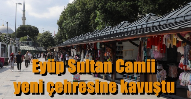 Eyüp Sultan Camii yeni çehresine kavuştu