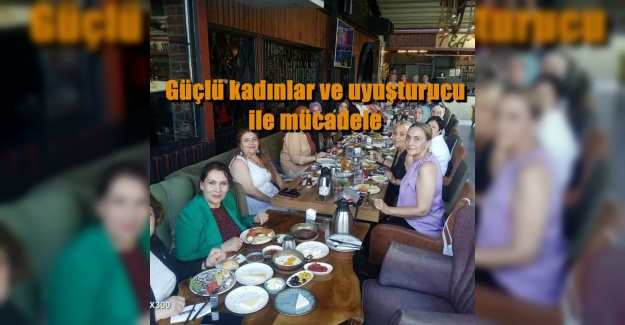 Güçlü kadınlar ve uyuşturucu ile mücadele