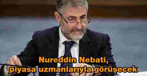 Nureddin Nebati, piyasa uzmanlarıyla görüşecek