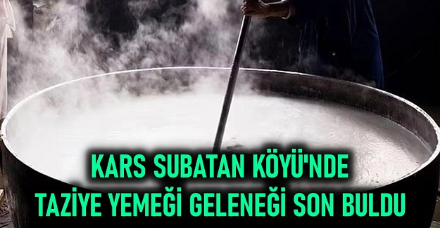 KARS SUBATAN KÖYÜ'NDEN TÜRKİYE'YE ÖRNEK KARAR: O TAZİYE GELENEĞİ SON BULDU...