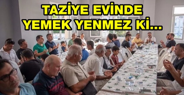 TAZİYE EVİNDE YEMEK YENMEZ Kİ...
