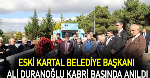 Eski Kartal Belediye Başkanı Ali Duranoğlu Kabri Başında Anıldı