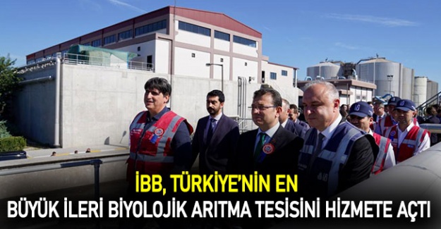 İBB, Türkiye’nin en büyük ileri biyolojik arıtma tesisini hizmete açtı