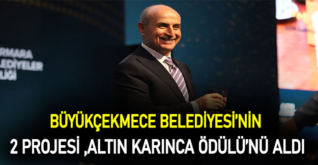 Büyükçekmece Belediyesi’nin 2 projesi Altın Karınca Ödülü’nü aldı