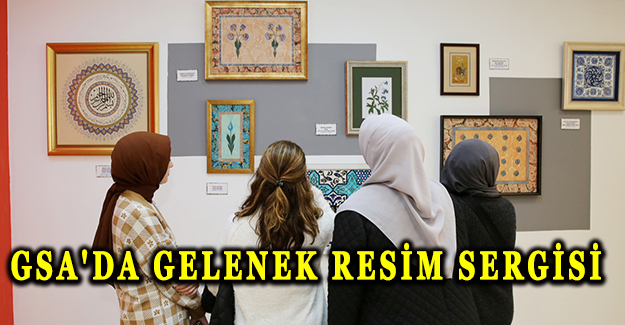 ‘Gelenek’ resim sergisi GSA’da