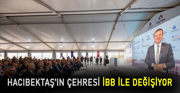 Hacıbektaş’ın çehresi İBB ile değişiyor