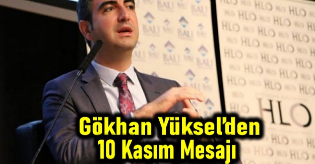 Kartal Belediye Başkanı Gökhan Yüksel’den 10 Kasım Mesajı