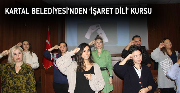 Kartal Belediyesi’nden ‘İşaret Dili’ kursu