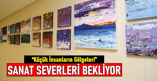 'Küçük İnsanların Gölgeleri' Kartal'da sanat severleri bekliyor