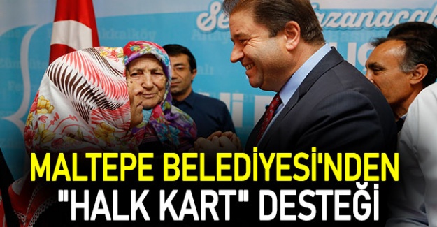 Maltepe belediyesi'nden "Halk Kart" desteği