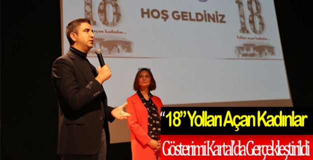 “18” Yolları Açan Kadınlar Belgeselinin Gösterimi Kartal’da Gerçekleştirildi