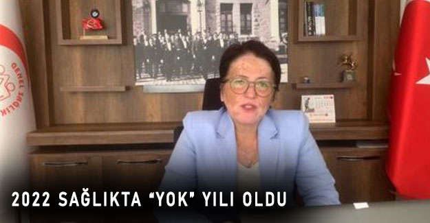 2022 Sağlıkta “Yok” Yılı Oldu