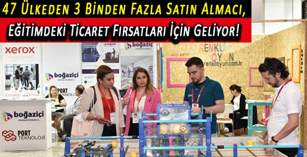 47 Ülkeden 3 Binden Fazla Satın Almacı, Eğitimdeki Ticaret Fırsatları İçin Geliyor!